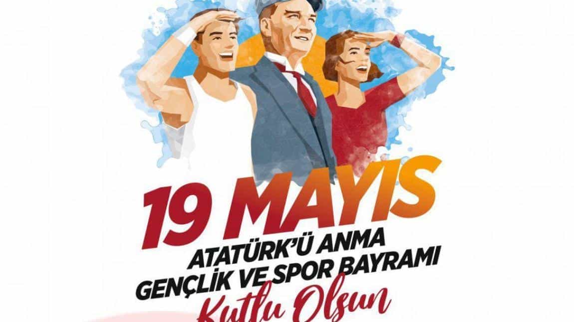 19 MAYIS ATATÜRK'Ü ANMA GENÇLİK VE SPOR BAYRAMI KUTLU OLSUN